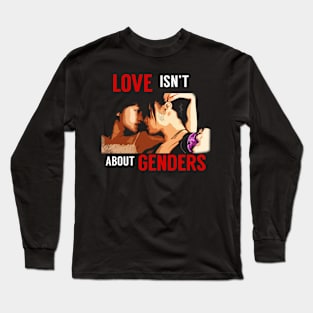 love isnt about genders Long Sleeve T-Shirt